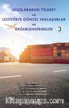Uluslararası Ticaret ve Lojistikte Güncel Yaklaşımlar ve Değerlendirmeler 3