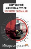 Kuzey Kore’nin Nükleer Faaliyetleri ve Küresel Yansımaları