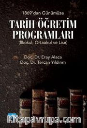 1869'dan Günümüze Tarih Öğretim Programları (İlkokul, Ortaokul ve Lise)