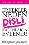 Erkekler Neden Dişli Kadınlarla Evlenir?
