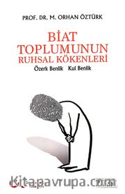 Biat Toplumunun Ruhsal Kökenleri <br /> Özerk Benlik, Kul Benlik
