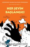 Her Şeyin Başlangıcı  / Küçük Filozoflar İçin Hikayeler 8