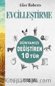 Evcilleştirme <br /> Dünyamızı Değiştiren 10 Tür