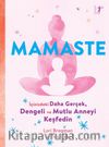 Mamaste & İçindeki Daha Gerçek,  Dengeli ve Mutlu Anneyi  Keşfedin