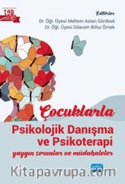 Çocuklarla Psikolojik Danışma ve Psikoterapi <br /> Yaygın Sorunlar ve Müdahaleler