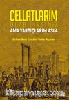 Cellatlarım Olabilirsiniz Ama Yargıçlarım Asla