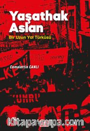 Yaşathak Aslan <br /> Bir Uzun Yol Türküsü