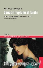 Sanatın Toplumsal Tarihi 3 <br /> Rokoko, Klasisizm ve Romantizm
