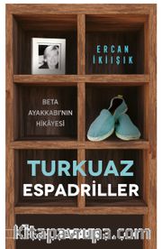 Turkuaz Espadriller <br /> Beta Ayakkabı'nın Hikayesi