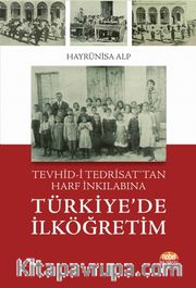 Tevhid-i Tedrisat’tan Harf İnkılabına Türkiye’de İlköğretim