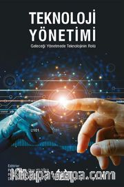 Teknoloji Yönetimi  Geleceği Yönetmede Teknolojinin Rolü