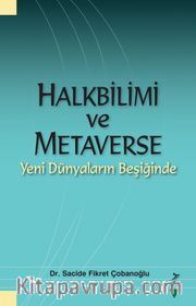 Halkbilimi ve Metaverse: Yeni Dünyaların Beşiğinde