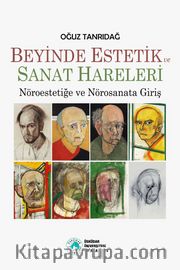 Beyinde Estetik ve Sanat Hareleri <br /> Nöroestetiğe ve Nörosanata Giriş