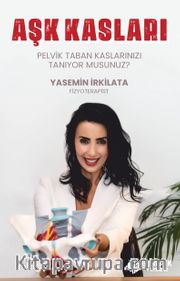 Aşk Kasları <br /> Pelvik Taban Kaslarınızı Tanıyor Musunuz?