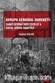 Avrupa Sendikal Hareketi : Sanayi Devrimi’nden Covid-19’a Sosyal Avrupa Tahayyülü