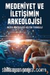 Medeniyet ve İletişimin Arkeolojisi