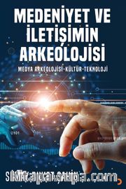 Medeniyet ve İletişimin Arkeolojisi