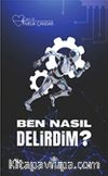 Ben Nasıl Delirdim?