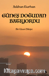 Güneş Doğudan Batıyordu