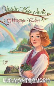 Yeşilin Kızı Anne 7: Gökkuşağı Vadisi (Ciltli)