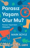 Parasız Yaşam Olur Mu ? & Parasız Yaşamdan Hikayeler