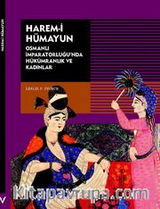 Harem-i Hümayun  Osmanlı İmparatorluğu'nda Hükümranlık ve Kadınlar