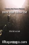 Ben Bir Gencim Gerçekten Beni Duyuyor Musunuz?
