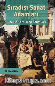 Sıradışı Sanat Adamları <br /> Öncü 29 Antikçağ Sanatkarı