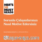 Sorunlu Çalışanlarınızı Nasıl Motive Edersiniz?