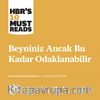 Beyniniz Ancak Bu Kadar Odaklanabilir