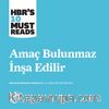 Amaç Bulunmaz İnşa Edilir