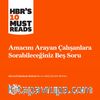 Amacını Arayan Çalışanlarınıza Sorabileceğiniz 5 Soru