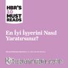 Dünyanın En İyi İşyerini Nasıl Yaratırsınız?