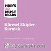 Tıkır Tıkır İşleyen Küresel Ekipler Kurmak