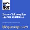 Bozucu Teknolojiler: Dalgayı Yakalamak