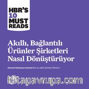 Akıllı, Bağlantılı Ürünler Şirketleri Nasıl Dönüştürüyor