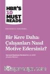 Bir Kere Daha: Çalışanları Nasıl Motive Edersiniz?