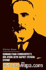 Osmanlı’dan Cumhuriyet’e Bir Aydın Şeyh Safvet (Yetkin) Efendi 