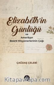 Elizabeth’in Günlüğü ve Amerikan Board Misyonerlerinin Çağı