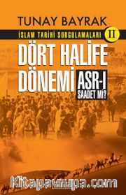 İslam Tarihi Sorgulamaları 2 /  Dört Halife Dönemi Asr-ı Saadet Mi?