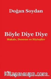 Böyle Diye Diye <br /> Makale, Deneme ve Söyleşiler
