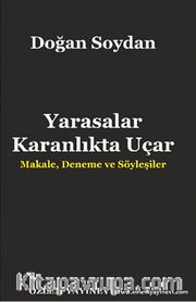 Yarasalar Karanlıkta Uçar <br /> Makale, Deneme ve Söyleşiler