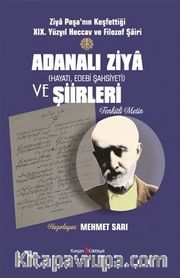 Ziya Paşa’nın Keşfettiği Xıx. Yüzyıl Heccav Ve Filozof Şairi Adanalı Ziya (Hayatı, Edebi Şahsiyeti) ve Şiirleri (Tenkitli Metin)