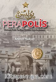 Perapolis <br /> Osmanlı Polis Tarihini Yeniden İnşa Denemesi