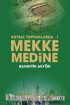 Kutsal Topraklarda 1 / Mekke Medine