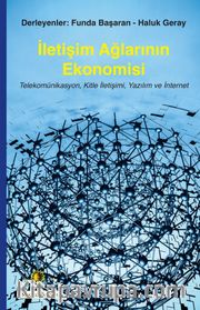 İletişim Ağlarının Ekonomisi <br /> Telekomünikasyon, Kitle İletişimi, Yazılım ve İnternet