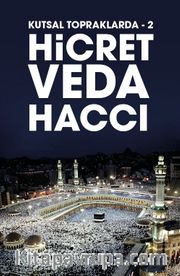 Hicret-Veda Haccı / Kutsal Topraklarda 2