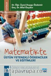 Matematikte Üstün Yetenekli Öğrenciler ve Eğitimleri <br /> Örnek Yaklaşımlar ve Uygulamalar
