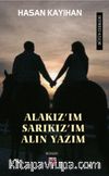 Alakız'ım, Sarıkız'ım, Alın Yazım 