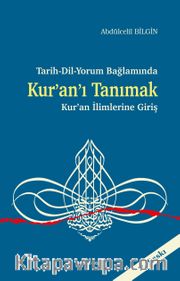 Tarih-Dil-Yorum Bağlamında Kur’an’ı Tanımak <br /> Kur’an İlimlerine Giriş